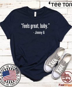 FEELS GREAT BABY JIMMY G GEORGE KITTLE T-SHIRT
