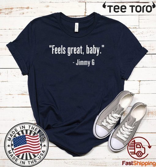 FEELS GREAT BABY JIMMY G GEORGE KITTLE T-SHIRT