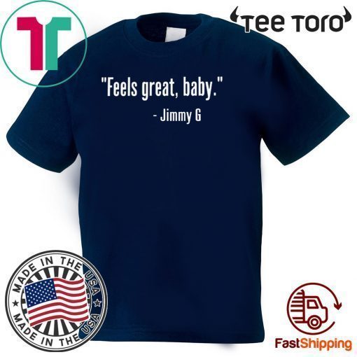 Feels Great Baby Jimmy G 49Ers Limited Edition T-Shirt