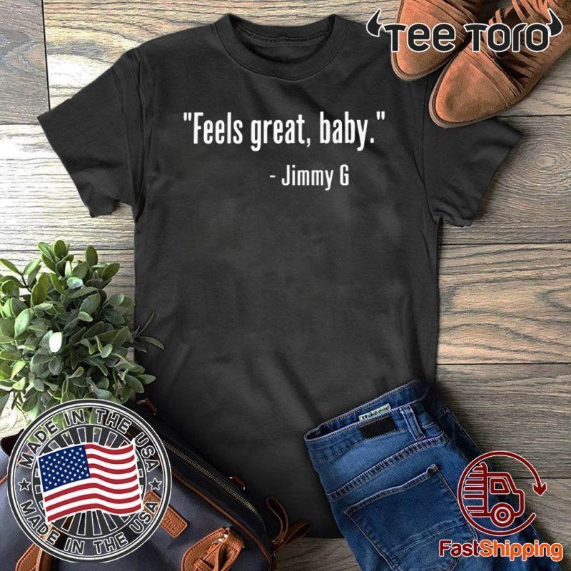 Feels Great Baby Jimmy G 49Ers Limited Edition T-Shirt