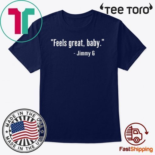 Feels Great Baby Jimmy G 49Ers T Shirt