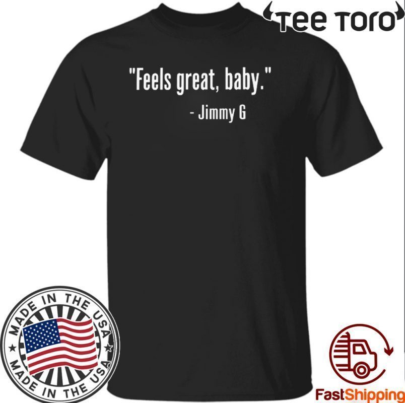 Feels Great Baby Jimmy G 49Ers T Shirt