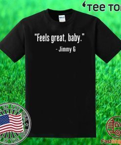 Official Feels Great Baby Jimmy G T Shirt