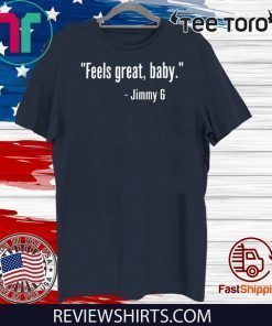 Feels Great Baby Jimmy G For T-Shirt