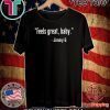 Feels Great Baby Jimmy G For T-Shirt