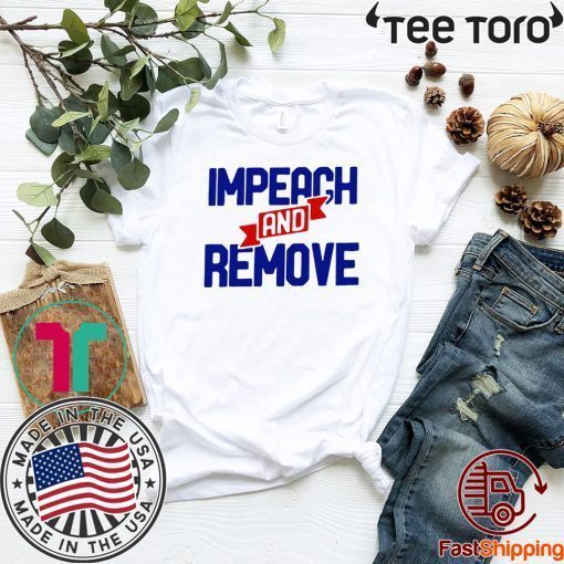 Impeach And Remove Apparel Impeachment Day T-Shirt