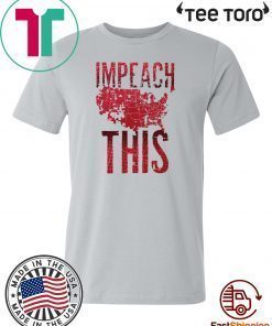 Impeach This Donald Trump Shirt - Impeachment President Trump T-Shirt