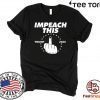 Impeach This Middle Finger funny Donald Trump Premium T-Shirt