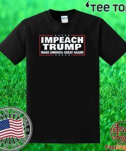 Impeach Trump Make USA Great Again Impeachment Vote T-Shirt