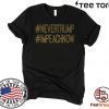 Never Trump Impeach Now Impeachment President T-Shirt