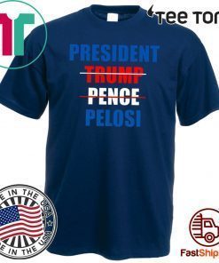 President Pelosi Impeach Trump Pence Impeachment Day T Shirt