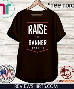 Raise The Banner Sports Offcial T-Shirt