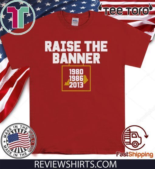 Raise the Banner Shirt T-Shirt