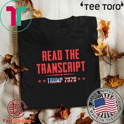 Read The Transcript Donald Trump T Shirt