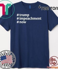 Donald Trump #Impeachment #Now Patriotism USA President T-Shirt