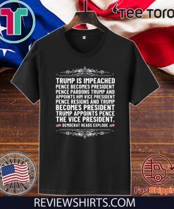 Donald Trump Is Impeached Pence Becomes President T Shirt