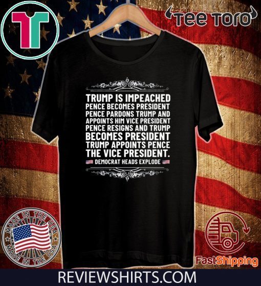 Donald Trump Is Impeached Pence Becomes President T Shirt