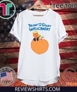 Donald Trump Impeach President and the Giant Impeachment T-Shirt