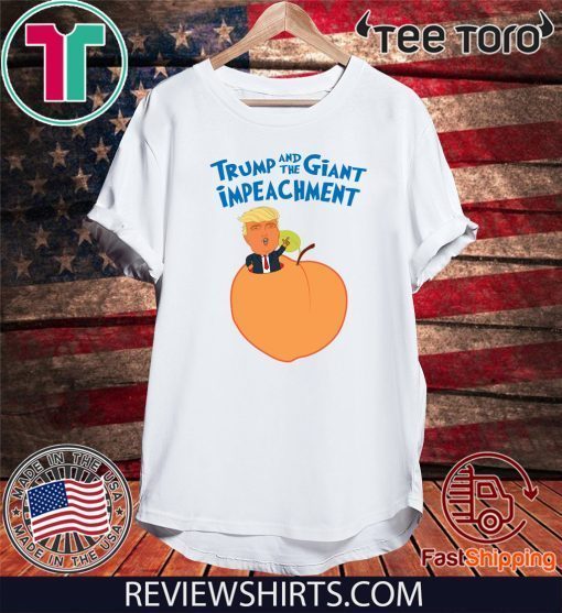 Donald Trump Impeach President and the Giant Impeachment T-Shirt