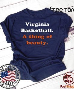 Virginia Basketball A thing Of Beauty Shirt T-Shirt