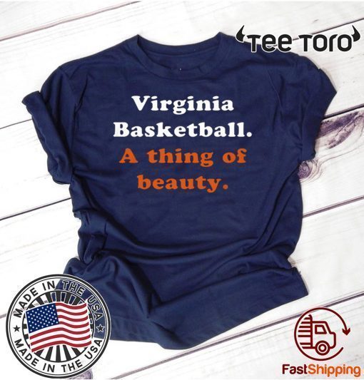 Virginia Basketball A thing Of Beauty Shirt T-Shirt