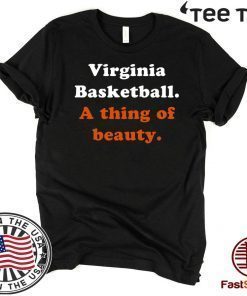 Virginia Basketball A thing of beauty Limited Edition T-Shirt