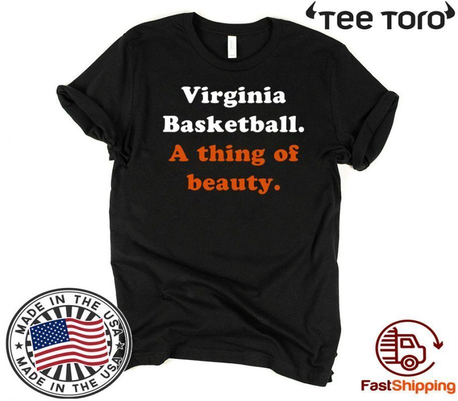 Virginia Basketball A thing of beauty Limited Edition T-Shirt