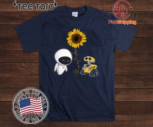 Wall-E And Eve T-Shirt You Are My Sunshine Sunflower Couple Tee Shirt