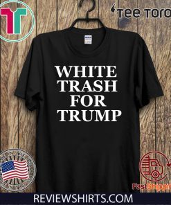 White Trash For Donald Trump T-Shirt Impeachment Day