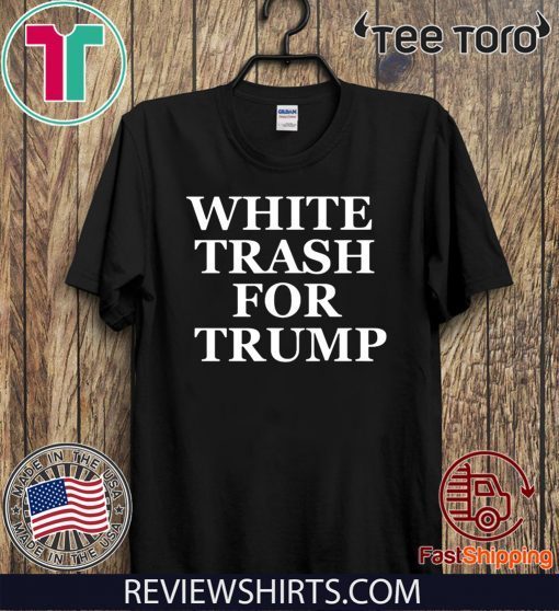 White Trash For Donald Trump T-Shirt Impeachment Day