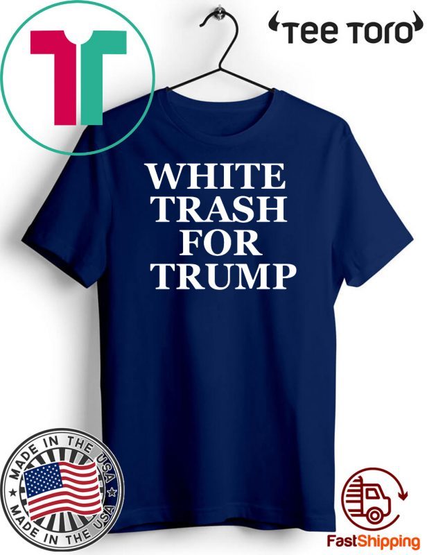 White Trash For Donald Trump T-Shirt Impeachment Day