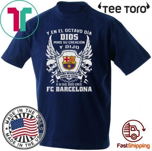 Y en el Octavo Dia Dios Miro y creacion Y dijo a si que dios creo FC Barcelona 2020 T-Shirt