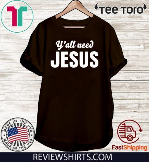 Y'all Need Jesus 2020 T-Shirt