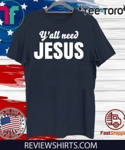 Y'all Need Jesus 2020 T-Shirt