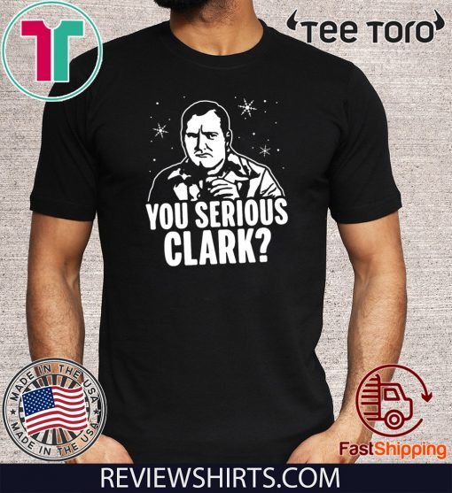 You Serious Clark Funny Face Offcial T-Shirt