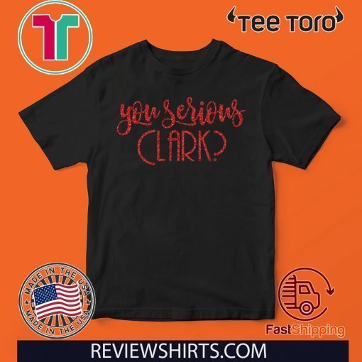 You Serious Clark Glitter Offcial T-Shirt