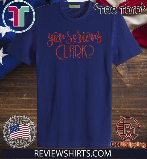 You Serious Clark Glitter Offcial T-Shirt