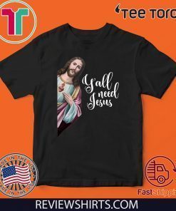 Y'all Need Jesus Christ Funny T-Shirt