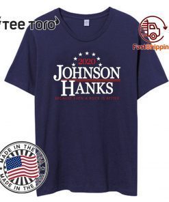 2020 Johnson hanks because even a rock si better Tee Shirt