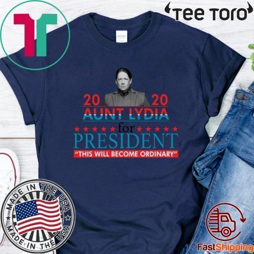 2020 aunt lydia for president this will become ordinary 2020 T-Shirt