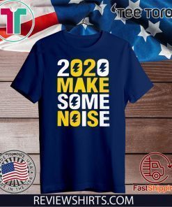 2020 make some noise New Years Limited Edition T-Shirt