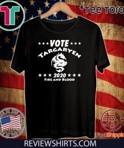 Vote Targaryen 2020 fire and blood Shirt T-Shirt