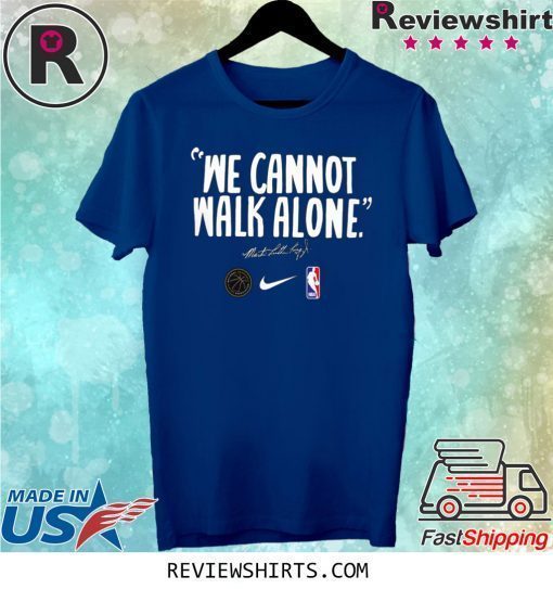 WE CANNOT WALK ALONE MARTIN LUTHER KING TEE SHIRT LOS ANGELES LAKERS SHIRT