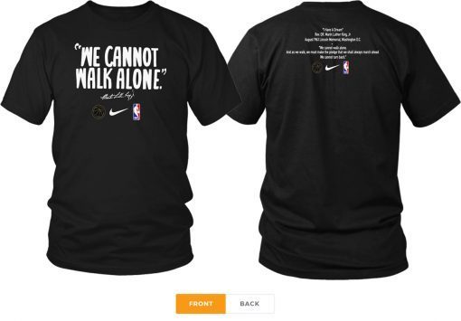 WE CANNOT WALK ALONE MARTIN LUTHER KING T-SHIRT