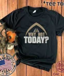 WHY NOT TODAY OFFICIAL T-SHIRT