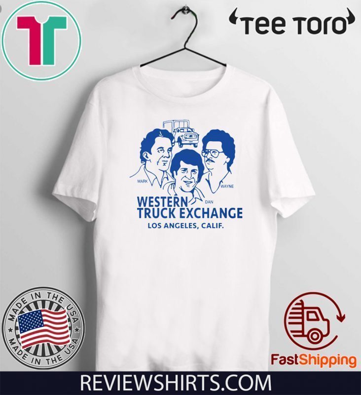 Western Truck Exchange T-Shirt - Los Angeles - Calif - Mark - Dan - Wayne Shirt