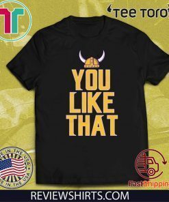 You Like That Official T-Shirt