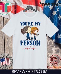 You’re My Person Shirt T-Shirt