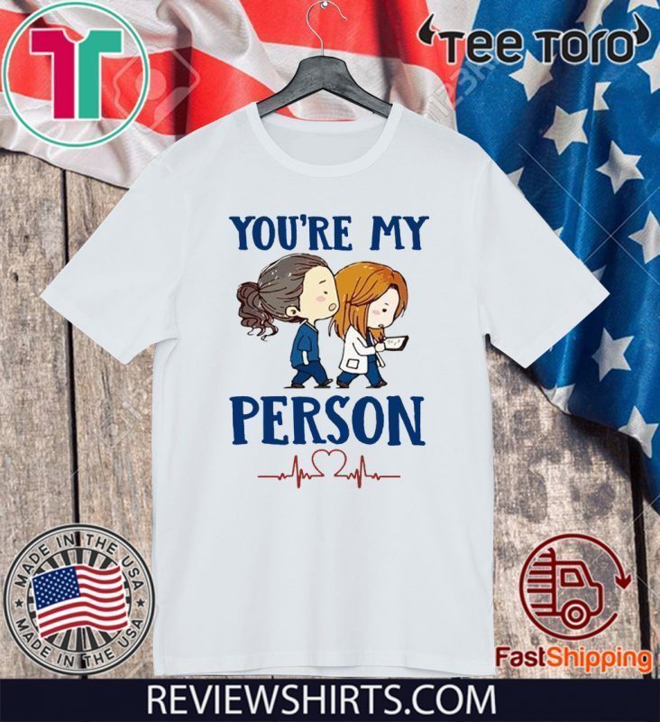 You’re My Person Shirt T-Shirt