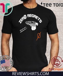 Zero Regrets T Shirt